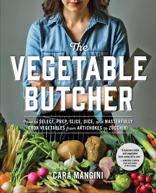The Vegetable Butcher by Cara Mangini