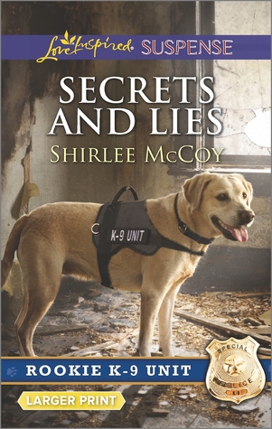 Secrets and Lies (Rookie K-9 Unit #5)