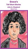 Grace's Tall Short Stories Grace's Tall Short Stories