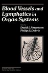 Blood Vessels and Lymphatics in Organ Systems Blood Vessels and Lymphatics in Organ Systems