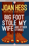 Big Foot Stole My Wife and Other Stories