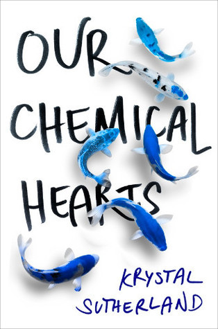 Our Chemical Hearts by Krystal Sutherland