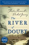 The River of Doubt: Theodore Roosevelt's Darkest Journey