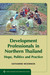 Development Professionals in Northern Thailand: Hope, Politics and Practice