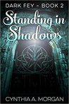 Standing in Shadows (The Dark Fey Trilogy #2)