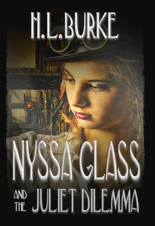 Nyssa Glass and the Juliet Dilemma by H.L. Burke Nyssa Glass and the Juliet Dilemma by H.L. Burke