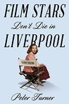 Film Stars Don't Die in Liverpool: A True Story Film Stars Don't Die in Liverpool: A True Story