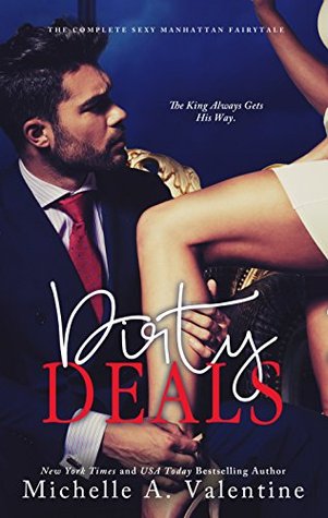 Dirty Deals (The Complete Sexy Manhattan Fairytale) Standalone Romance by Michelle A. Valentine