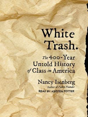 The 400-Year Untold History of Class in America - Nancy Isenberg