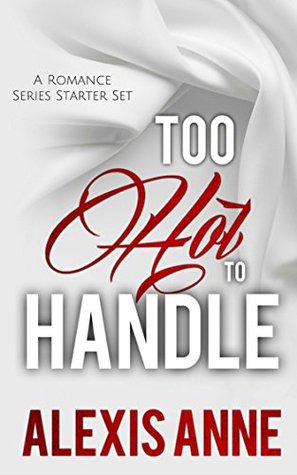 Too Hot to Handle Steamy Romance Starter Set by Alexis Anne