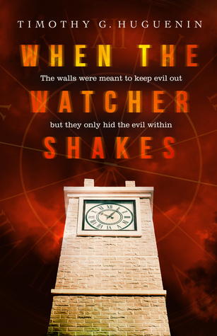 When the Watcher Shakes by Timothy G. Huguenin