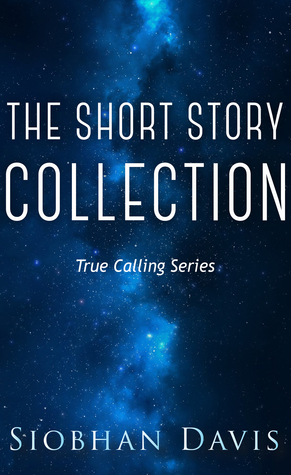 The Short Story Collection (True Calling #4)