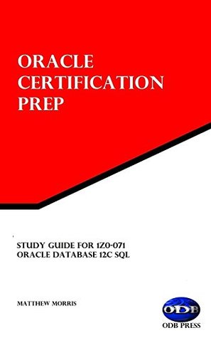 Study Guide for 1Z0-071: Oracle Database 12c SQL: Oracle Certification Prep