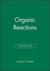 Organic Reactions, Volume 35 Organic Reactions, Volume 35
