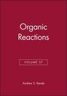 Organic Reactions, Volume 37 Organic Reactions, Volume 37