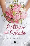 Solteira até Sábado (The Weekday Brides, #4)