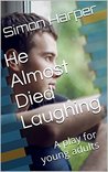 He Almost Died Laughing: A play for young adults (Plays for Young Adults Book 1)