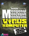 Mengenal Mencegah Membasmi Virus Komputer Mengenal Mencegah Membasmi Virus Komputer