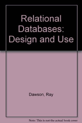 Relational Databases: Design and Use