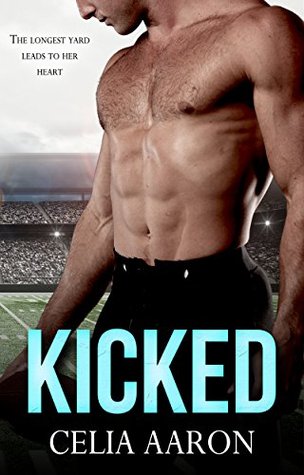 Kicked by Celia Aaron