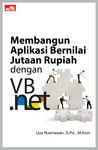 Membangun Aplikasi Bernilai Jutaan Rupiah dengan VB.Net Membangun Aplikasi Bernilai Jutaan Rupiah dengan VB.Net