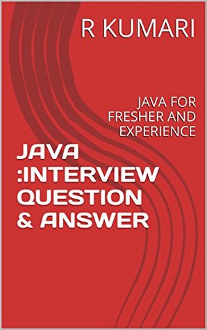JAVA :INTERVIEW QUESTION & ANSWER: JAVA FOR FRESHER AND EXPERIENCE