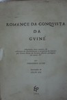 ROMANCE DA CONQUISTA DA GUINÉ adaptação para rapazes, da "Crónica do descobrimento e conquista da Guiné" por Gomes Eanes da Zurara, clássico português do século XV ROMANCE DA CONQUISTA DA GUINÉ adaptação para rapazes, da "Crónica do descobrimento e conquista da Guiné" por Gomes Eanes da Zurara, clássico português do século XV