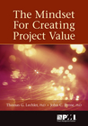 The Mindset for Creating Project Value The Mindset for Creating Project Value